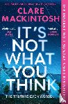Mackintosh, Clare - It’s Not What You Think