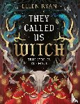 Ryan, Ellen - They Called Us Witch