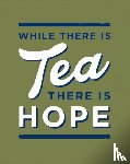 Johnson, Alex, The Imperial War Museum - While There is Tea, There is Hope