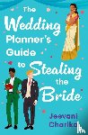 Charika, Jeevani - The Wedding Planner’s Guide to Stealing the Bride