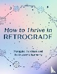 Davies, Alison - How to Thrive in Retrograde