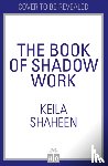 Shaheen, Keila - The Book of Shadow Work