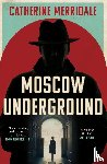 Merridale, Catherine - Moscow Underground