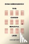 Gershkovich, Evan - This Cursed Beautiful Land