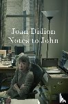 Didion, Joan - Notes to John