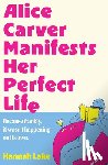 Lake, Hannah - Alice Carver Manifests Her Perfect Life