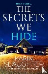 Slaughter, Karin - The Secrets We Hide