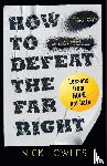 Lowles, Nick - How to Defeat the Far Right