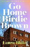 Blake, Laura - Go Home Birdie Brown