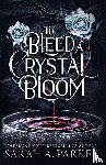 Parker, Sarah A. - To Bleed a Crystal Bloom