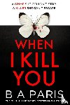 Paris, B A - When I Kill You