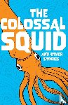 Baker, Catherine, Frame, Susan, Harris, Jacqueline, Hooton, Emily - The Colossal Squid and Other Stories