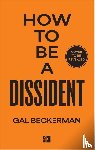 Beckerman, Gal - How to Be a Dissident