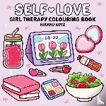 Kotz, Hikaru - Self-Love: Girl Therapy Colouring Book for All Ages
