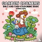 Kotz, Hikaru - Garden Corners: Bold and Easy Colouring Book for All Ages
