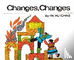 Hutchins, Pat - Changes, Changes