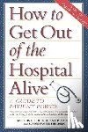Blau, Sheldon Paul - Blau, S: How to Get Out of the Hospital Alive