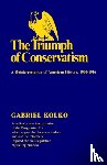 Kolko, Gabriel - Triumph of Conservatism