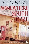 Kowalski, William - Somewhere South of Here