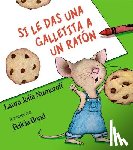 Numeroff, Laura Joffe - Si le das una galletita a un raton