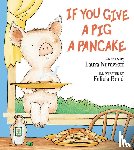 Numeroff, Laura Joffe - If You Give a Pig a Pancake