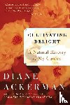 Ackerman, Diane - Cultivating Delight