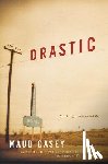 Casey, Maud - Drastic: Stories