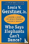 Gerstner, Louis V. - Who Says Elephants Can't Dance?