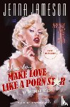 Jameson, Jenna, Strauss, Neil - How to Make Love Like a Porn Star