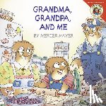 Mayer, Mercer - Little Critter: Grandma, Grandpa, and Me