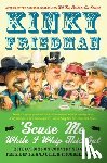 Friedman, Kinky - 'Scuse Me While I Whip This Out: Reflections on Country Singers, Presidents, and Other Troublemakers