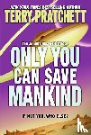 Pratchett, Terry - Only You Can Save Mankind