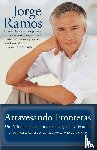 Ramos, Jorge - Atravesando Fronteras