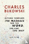 Bukowski, Charles - Sifting Through the Madness for the Word, the Line, the Way