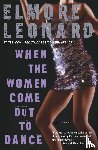 Leonard, Elmore - When the Women Come Out to Dance