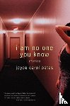 Oates, Joyce Carol - I Am No One You Know