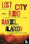 Alarcon, Daniel - Lost City Radio