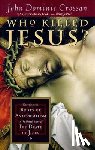 Crossan, John Dominic - Who Killed Jesus?