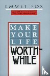 Fox, Emmet - Make Your Life Worthwhile