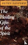 Sanford, Agnes Mary White - The Healing Gifts of the Spirit