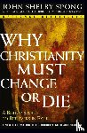 Spong, John Shelby - Why Christianity Must Change or Die