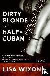Wixon, Lisa - Dirty Blonde and Half-Cuban