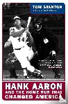 Stanton, Tom - Hank Aaron and the Home Run That Changed America