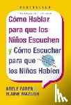Faber, Adele - Como Hablar para que Los Ninos Escuchen: y Como Escuchar para que los Ninos Hablen
