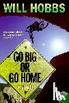Hobbs, Will - Hobbs, W: Go Big or Go Home