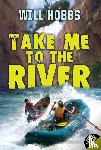 Hobbs, Will - Take Me to the River