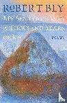 Bly, Robert - My Sentence Was a Thousand Years of Joy