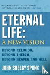 Spong, John Shelby - Eternal Life: A New Vision