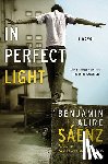 Saenz, Benjamin Alire - In Perfect Light