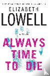 Lowell, Elizabeth - Always Time To Die Large Print